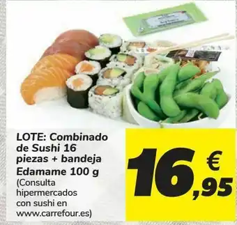 Carrefour Lote: combinado de sushi 16 piezas + bandeja edamame oferta