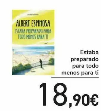 Carrefour Estaba preparado para todo menos para ti oferta