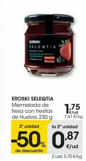 Eroski Eroski seleqtia mermelada de fresa con fresitas de huelva oferta