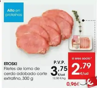 Eroski Eroski filetes de lomo de cerdo adobado corta extrafino oferta