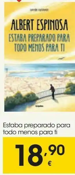 Eroski Estaba preparado para todo menos para ti oferta