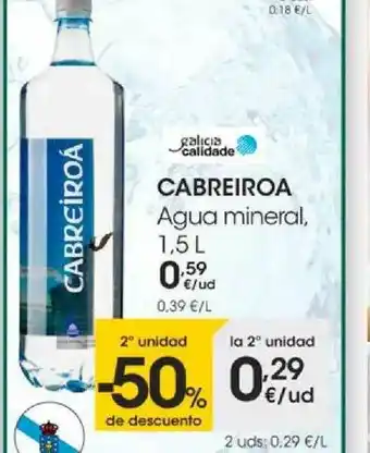 Eroski 2a Unidad -50% De Descuento Cabreiroa Agua Mineral 1.5 L oferta