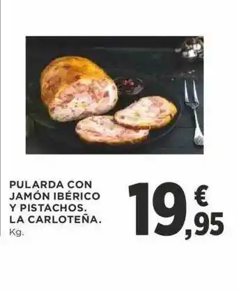 Supercor Pularada Con Jamón Ibérico Y Pistachos La Carloteña oferta