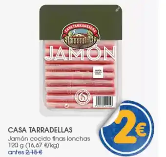 Supermercados Plaza CASA TARRADELLAS Jamón cocido finas lonchas oferta