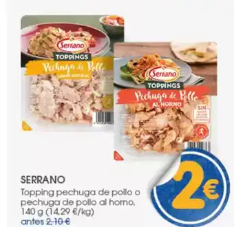 Supermercados Plaza SERRANO Topping pechuga de pollo o pechuga de pollo al horno. oferta