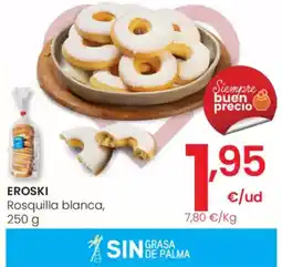 Eroski EROSKI Rosquilla blanca oferta