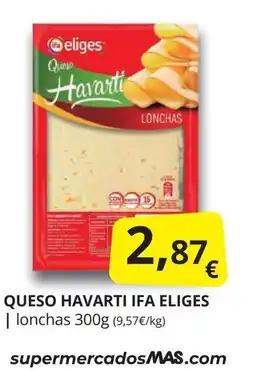 Supermercados MAS IFA ELIGES Queso havarti oferta