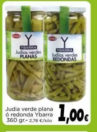 Proxi Judia Verde Plana ó Redonda Ybarra 360gr oferta