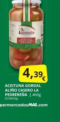 Supermercados MAS LA PEDREREÑA Aceituna gordal aliño casero oferta