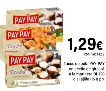 Cash Ifa PAY-PAY Tacos de pota en aceite de girasol, a la marinera OL 120 o al ajillo oferta