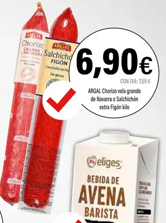 Cash Ifa ARGAL Chorizo vela grande de Navarra o Salchichón extra Figón oferta