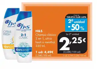 Supermercados Lupa H&S Champú clásico 2 en 1, citrus fresh o menthol oferta