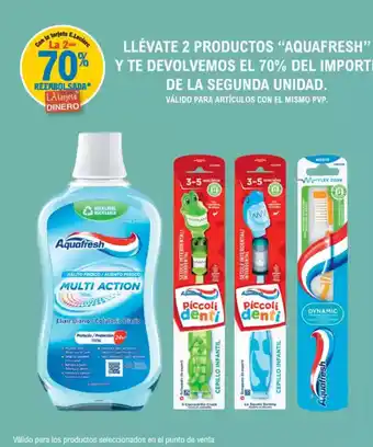 E.Leclerc "AQUAFRESH" Llévate 2 productos 70% y te devolvemos el 70% del importe de la segunda unidad oferta