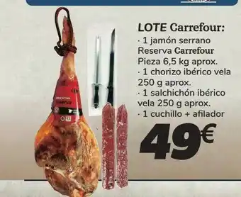 Carrefour Lote Carrefour 1 Jamón Serrano Reserva Carrefour Pieza 6.5 Kg Aprox 1 Chorizoi Ibérico Vela 250 G Aprox 1 Salchichón Ibérico oferta
