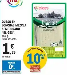 E.Leclerc Eliges - queso en lonchas mezcla semicurado oferta