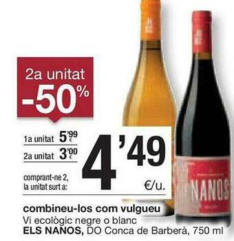 BonpreuEsclat 2a Unitat -50% Vi Ecològic Negre O Blanc Els Nanos Do Conca De Barberá oferta