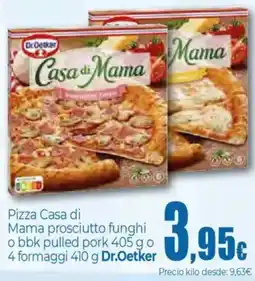 Unide Supermercados DR.OETKER Pizza Casa di Mama prosciutto funghi o bbk pulled pork 405 go 4 formaggi oferta