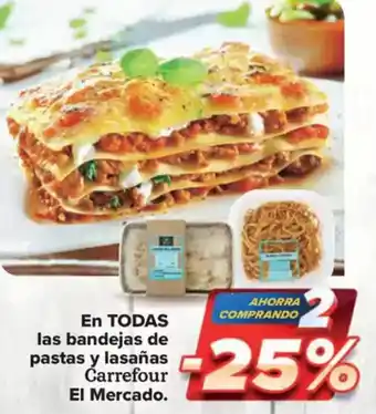 Carrefour Market CARREFOUR EL MERCADO En TODAS las bandejas de pastas y lasañas oferta