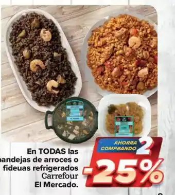 Carrefour Market CARREFOUR EL MERCADO En TODAS las bandejas de arroces o fideuas refrigerados oferta