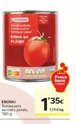 Caprabo EROSKI Tomàquets sencers pelats oferta