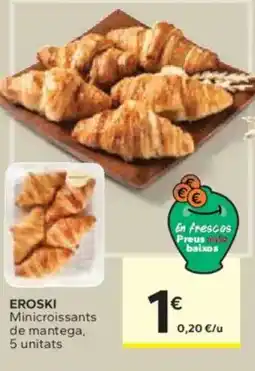 Caprabo EROSKI Minicroissants de mantega oferta