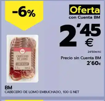 BM Supermercados BM Cabecero de lomo embuchado oferta