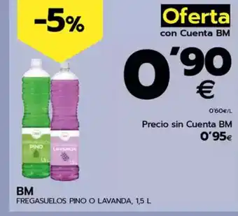 BM Supermercados BM Fregasuelos pino o lavanda oferta