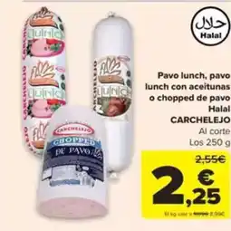 Carrefour CARCHELEJO Pavo lunch, pavo lunch con aceitunas o chopped de pavo Halal oferta