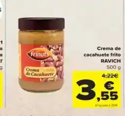 Carrefour RAVICH Crema de cacahuete frito oferta