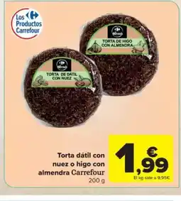 Carrefour Torta dátil con nuez o higo con almendra Carrefour oferta