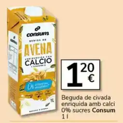 Supermercados Charter CONSUM Beguda de civada enriquida amb calci 0% sucres oferta