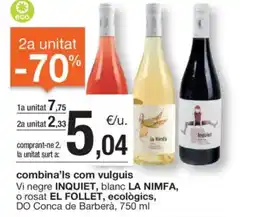 BonpreuEsclat Combina'ls com vulguis vi negre inquiet, blanc la nimfa, o rosat el follet, ecològics, do conca de barberà, oferta