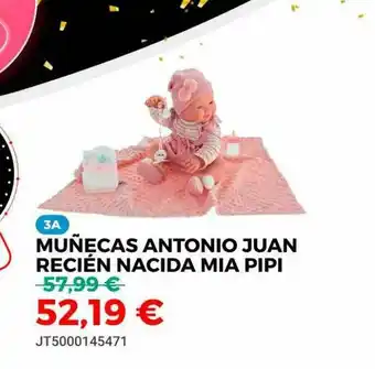 Juguetoon Muñecas Antonio Juan Recién Nacida Mia Pipi oferta