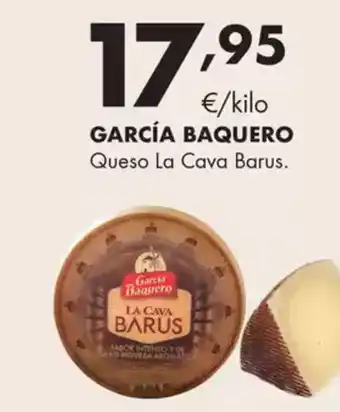 Supermercados Lupa GARCÍA BAQUERO Queso La Cava Barus. oferta