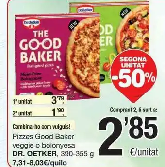 SPAR Fragadis Segona Unitat -50% Pizzes Good Baker Veggies Bolonyesa Dr. Oetker oferta