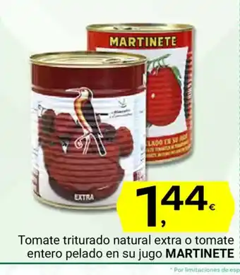 Supermercados Dani MARTINETE Tomate triturado natural extra o tomate entero pelado en su jugo oferta