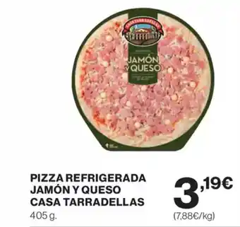 Supercor Exprés CASA TARRADELLAS Pizza refrigerada jamón y queso oferta