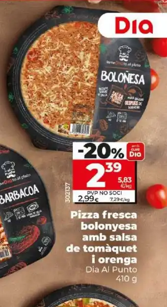 Dia Pizza fresca bolonyesa amb salsa de tomàquet i orenga oferta