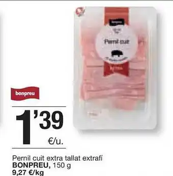 BonpreuEsclat Bonpreu Pernil Cuit Extra Tallat Extrafí 150 g oferta