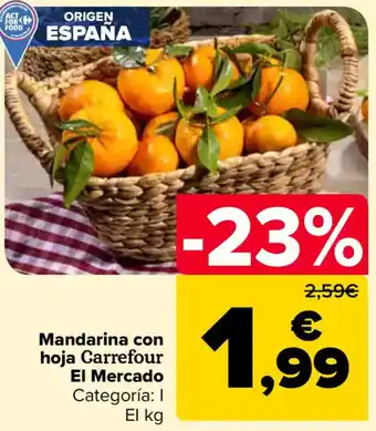 Carrefour Mandarina con hoja Carrefour El Mercado oferta