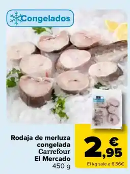 Carrefour Rodaja de merluza congelada Carrefour El Mercado oferta