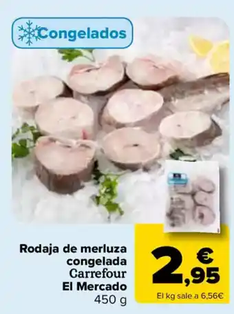 Carrefour Rodaja de merluza congelada Carrefour El Mercado oferta