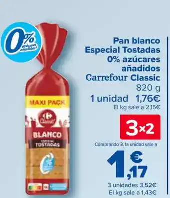 Carrefour Pan blanco Especial Tostadas 0% azúcares añadidos Carrefour Classic oferta