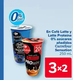 Carrefour En Café Latte y Latte Proteína 0% azúcares añadidos Carrefour Sensation oferta