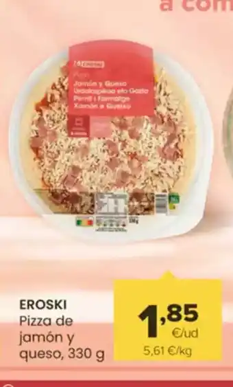 Autoservicios Familia EROSKI Pizza de jamón y queso oferta