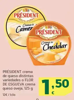 HiperDino PRÉSIDENT crema de queso distintas variedades o FLOR DE ESGUEVA crema queso oveja oferta