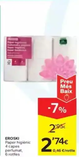 Caprabo EROSKI Paper higiènic 4 capes perfumat, 6 rotlles oferta