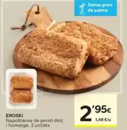 Caprabo EROSKI Napolitanes de pernil dolç i formatge, 2 unitats oferta