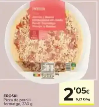 Caprabo EROSKI Pizza de pernili formatge oferta