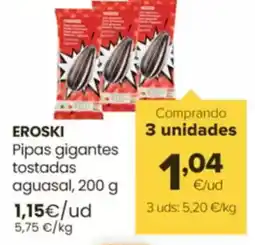 Autoservicios Familia EROSKI Pipas gigantes tostadas aguasal oferta